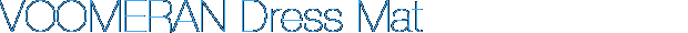 VOOMERAN Dress Mat