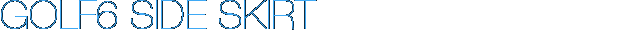 GOLF6 SIDE SKIRT