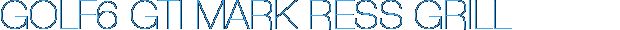 GOLF6 GTI MARK RESS GRILL